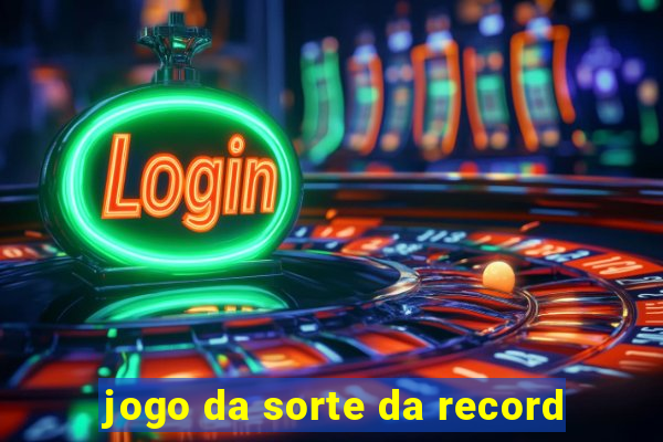 jogo da sorte da record